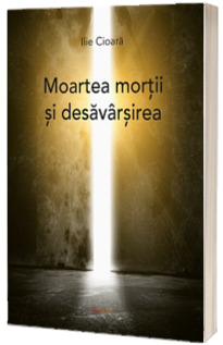 Moartea mortii si Desavarsirea