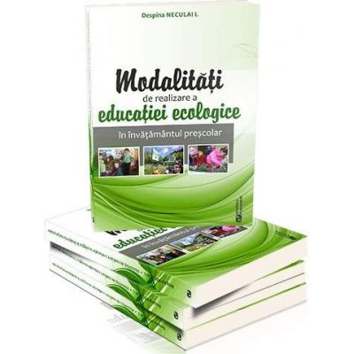 Modalitati de realizare a educatiei ecologice in invatamantul prescolar