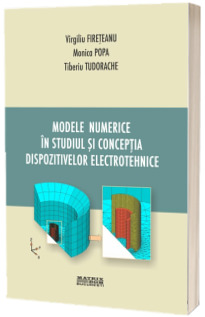 Modele numerice in studiul si conceptia dispozitivelor electrotehnice