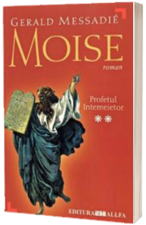 Moise. Vol. 2: Profetul intemeietor