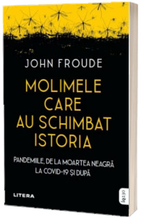 Molimele care au schimbat istoria. Pandemiile, de la moartea neagra la COVID-19 si dupa