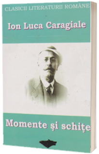 Momente si schite - Ion Luca Caragiale