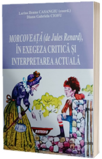 Morcoveata (de Jules Renard), in exegeza critica si interpretare actuala