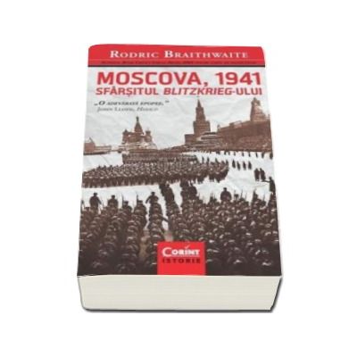Moscova 1941 - Sfarsitul Blitzkrieg-ului (Rodric Braithwaite)