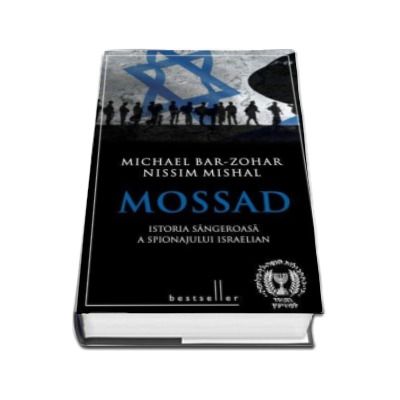 Mossad - Istoria sangeroasa a spionajului israelian (Editie HardCover)
