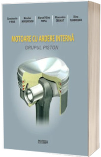 Motoare cu ardere interna. Grupul piston