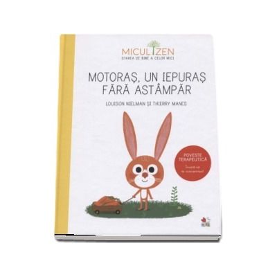 Motoras, un iepuras fara astampar - Poveste terapeutica. Invata sa te concentrezi! (Colectia Micul Zen)