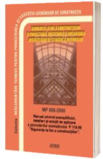 MP 008-2000: Manual exemplificari, detalieri si solutii de aplicare a prevederilor normativului de siguranta la foc P 118-1999
