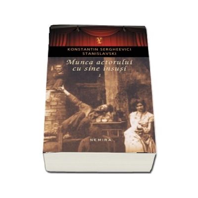 Munca actorului cu sine insusi volumul 1 - Konstantin Sergheevici Stanislavski (Editia 2018, Paperback)