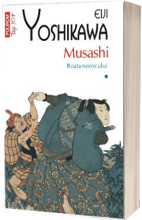 Musashi. Roata norocului (volumul I)