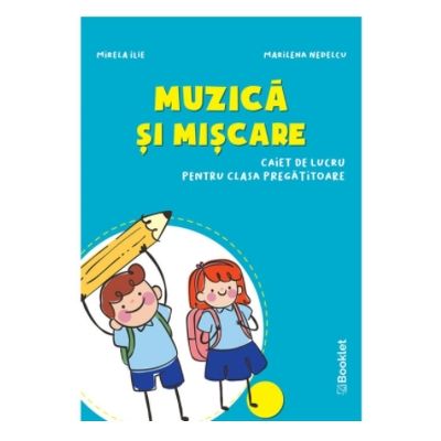 Muzica È™i miscare â€“ caiet de lucru pentru clasa pregatitoare