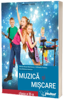 Muzica si miscare - Manual pentru clasa a III-a