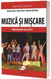 Muzica si miscare. Manual pentru clasa a III-a