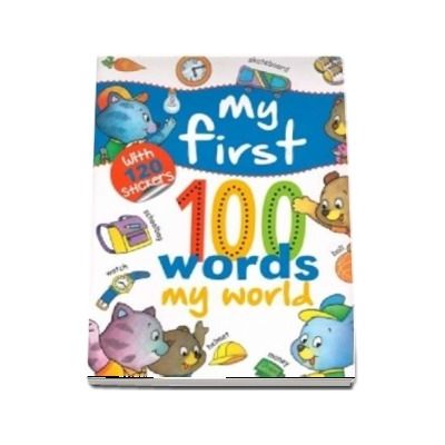 My first 100 words - My world, with 120 Stickers My first 100 words - My world, with 120 Stickers