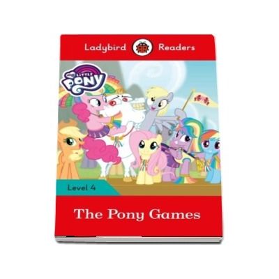 My Little Pony - The Pony Games. Ladybird Readers (Level 4)