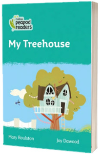 My Treehouse. Collins Peapod Readers. Level 3