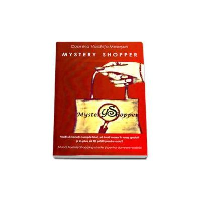 MYSTERY SHOPPER - Tot ce trebuie sa stii pentru a fi un bun client sub acoperire sau misterios!