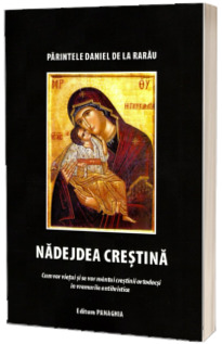 Nadejdea Crestina. Cum vor vietui si se vor mantui crestinii ortodocsi in vremurile antihristice