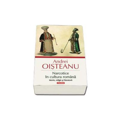 Narcotice in cultura romana. Istorie, religie si literatura - Editia a III-a revazuta, adaugita si ilustrata