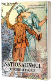 Nationalismul. Istorie si teorie (Paul Lawrence)
