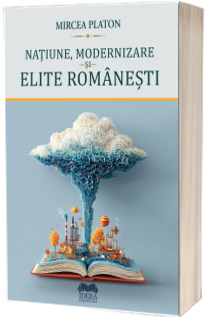 Natiune, modernizare si elite romanesti