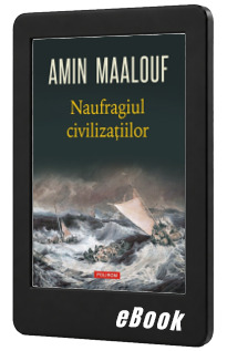 Naufragiul civilizatiilor Naufragiul civilizatiilor