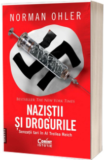 Nazistii si drogurile. Senzatii tari in al Treilea Reich, editia a II-a