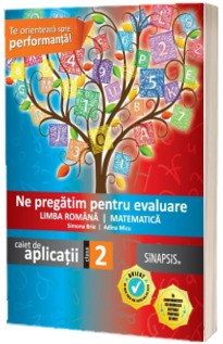 Ne pregatim pentru evaluare Limba Romana si Matematica. Caiet de aplicatii pentru clasa a II-a Editia 2015