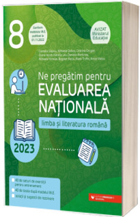 Ne pregatim pentru Evaluarea Nationala 2023. Limba si literatura romana. Clasa a VIII-a - Editia a II-a