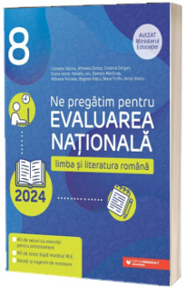 Ne pregatim pentru Evaluarea Nationala 2024 clasa a VIII-a. Limba si literatura romana Ne pregatim pentru Evaluarea Nationala 2024 clasa a VIII-a. Limba si literatura romana