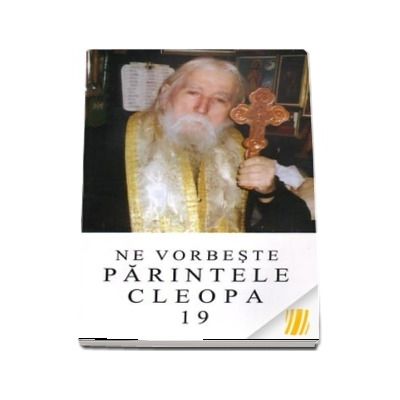 Ne vorbeste parintele Cleopa (volumul 19)