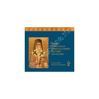Slujba paraclisului Sfantului Ierarh Nectarie din Eghina (CD Audio)