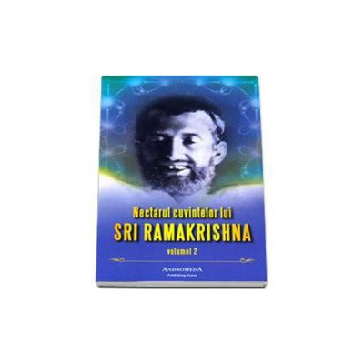 Nectarul cuvintelor lui Sri Ramakrishna - Volumul II