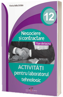 Negociere si contractare. Fise de lucru. Clasa a XII-a