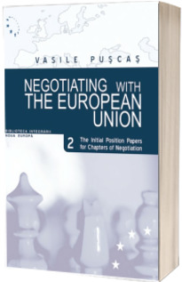 Negotiating with the European union, Vol.II, The Initial Position Papers for Chapters of Negotiation