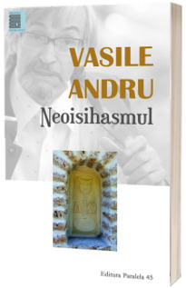 Neoisihasmul. Controverse - Vasile Andru
