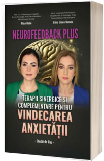 Neurofeedback Plus. Vindecarea anxietatii