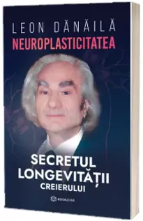 Neuroplasticitatea: Secretul longevitatii creierului
