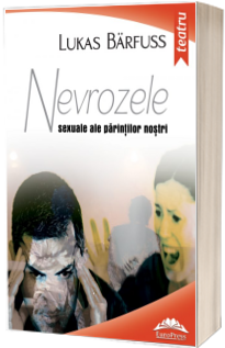 Nevrozele sexuale ale parintilor nostri - Lukas Barfuss