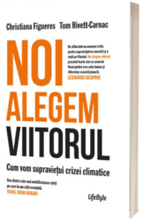 Noi alegem viitorul. Cum vom supravietui crizei climatice