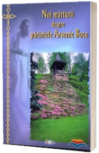 Noi marturii despre parintele Arsenie Boca