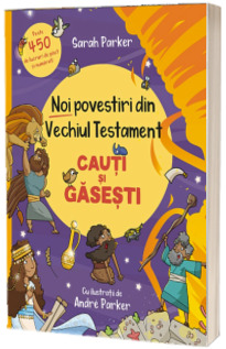 Noi povestiri din Vechiul Testament. Cauti si gasesti