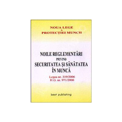 Noile reglementari privind securitatea si sanatatea in munca. Editia I