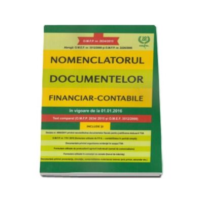 Nomenclatorul documentelor financiar-contabile, in vigoare de la 01.01.2016. Text comparat (O.M.F.P. 2634-2015 si O.M.E.F. 3512-2008)