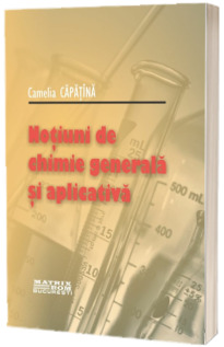 Notiuni de chimie generala si aplicativa Notiuni de chimie generala si aplicativa