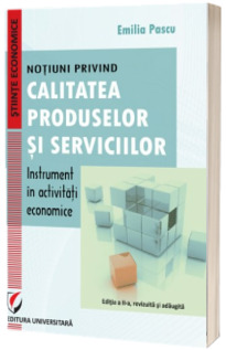 Notiuni privind calitatea produselor si serviciilor - instrument in activitati economice