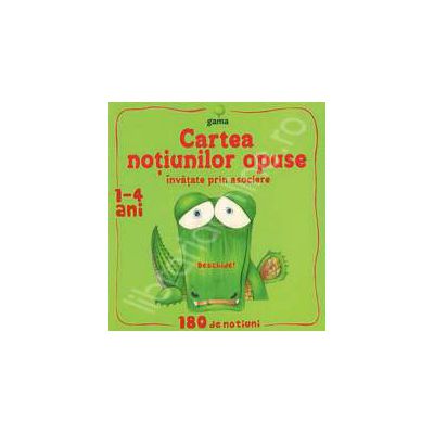 Notiuni opuse. Activitati pentru copiii de la 1 la 2 ani - carte cu jocuri