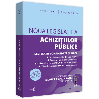 Noua legislatie a achizitiilor publice: aprilie 2021 Editie tiparita pe hartie alba