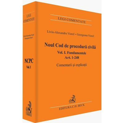 Noul Cod de procedura civila. Fundamentele. Art. 1-248. Comentarii si explicatii