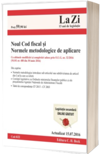 Noul Cod Fiscal si Normele metodologice de aplicare. Actualizat la 15.07.2016  Cod 611 - Cu ultimele modificari si completari aduse prin O.U.G. nr. 23-2016 (M.of. nr. 488 din 30 iunie 2016)